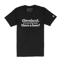 Cleveland, Its Not That Bad. Have a Beer! - Mens/Unisex Crew T-Shirt